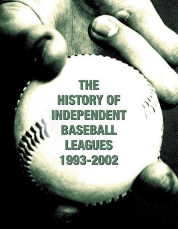 The History Of Independent Baseball Leagues 1993-2002